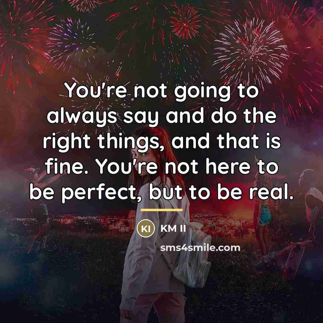 “You're not going to always say and do the right…” quote by KM II