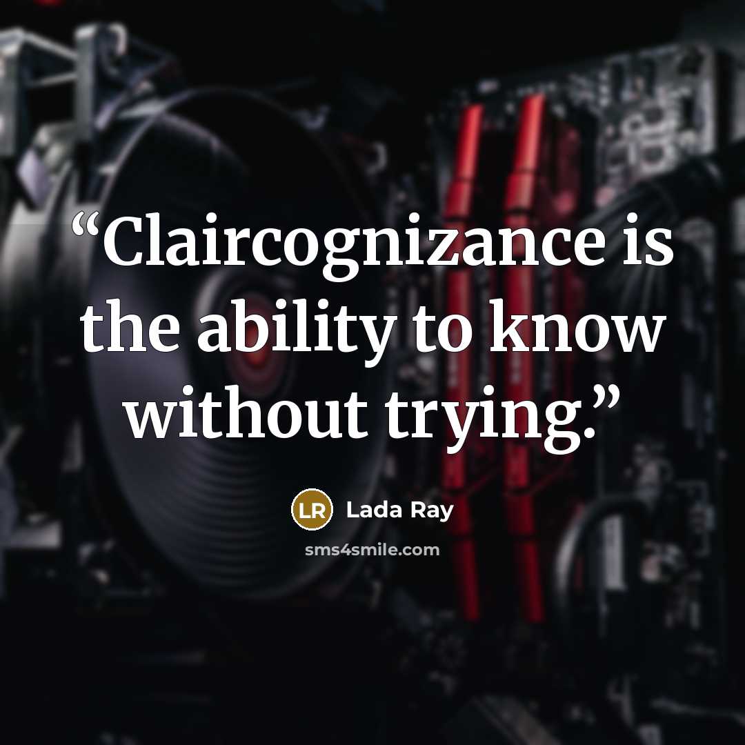 “Claircognizance is the ability to know without trying.” quote by Lada Ray