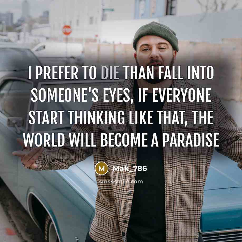 “I prefer to die than fall into someone's eyes, if…” quote by Mak_786