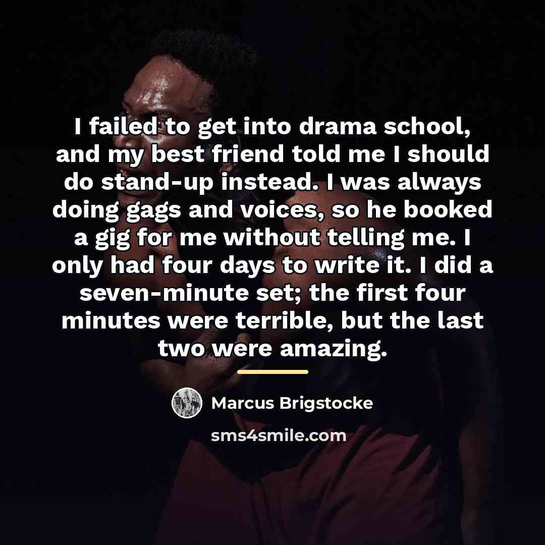 “I failed to get into drama school, and my best…” quote by Marcus Brigstocke