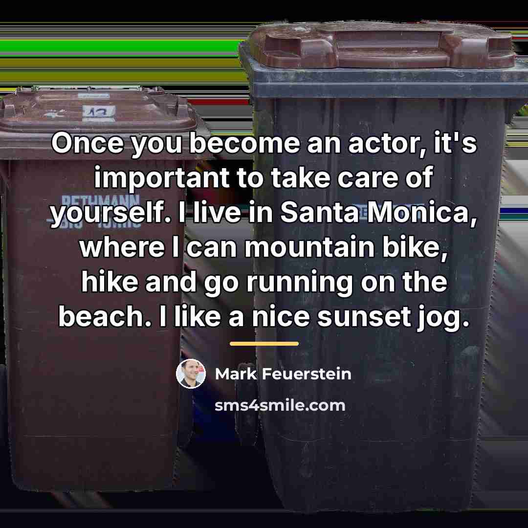 “Once you become an actor, it's important to take care…” quote by Mark Feuerstein