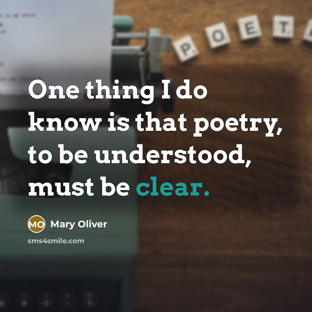 “One thing I do know is that poetry, to be…” quote by Mary Oliver