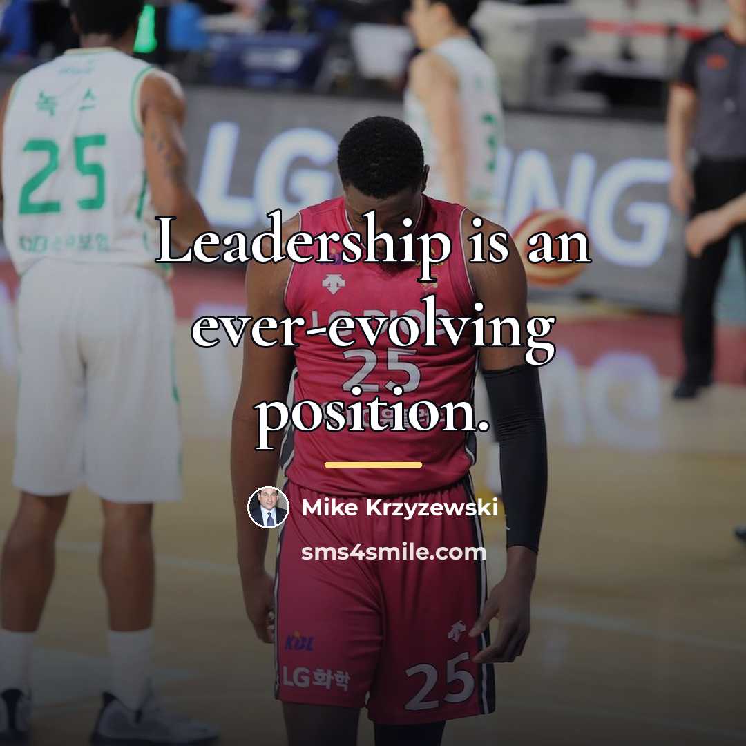 “Leadership is an ever-evolving position.…” quote by Mike Krzyzewski