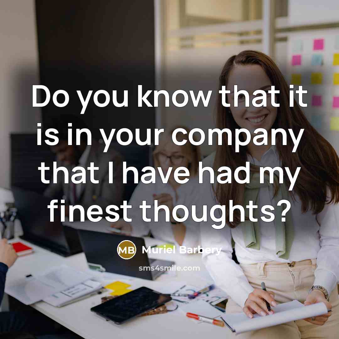 “Do you know that it is in your company that…” quote by Muriel Barbery