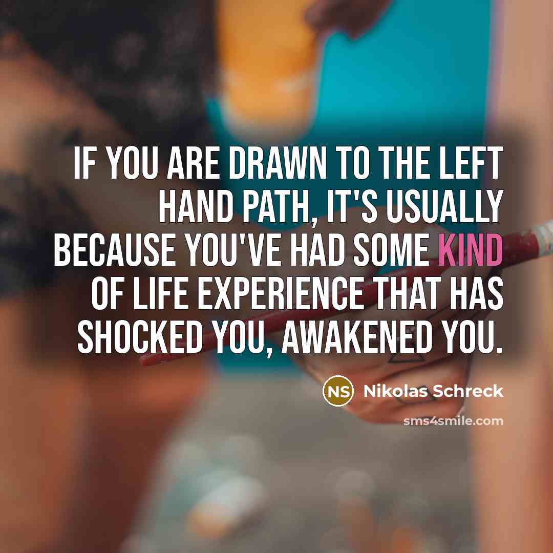 “If you are drawn to the left hand path, it's…” quote by Nikolas Schreck