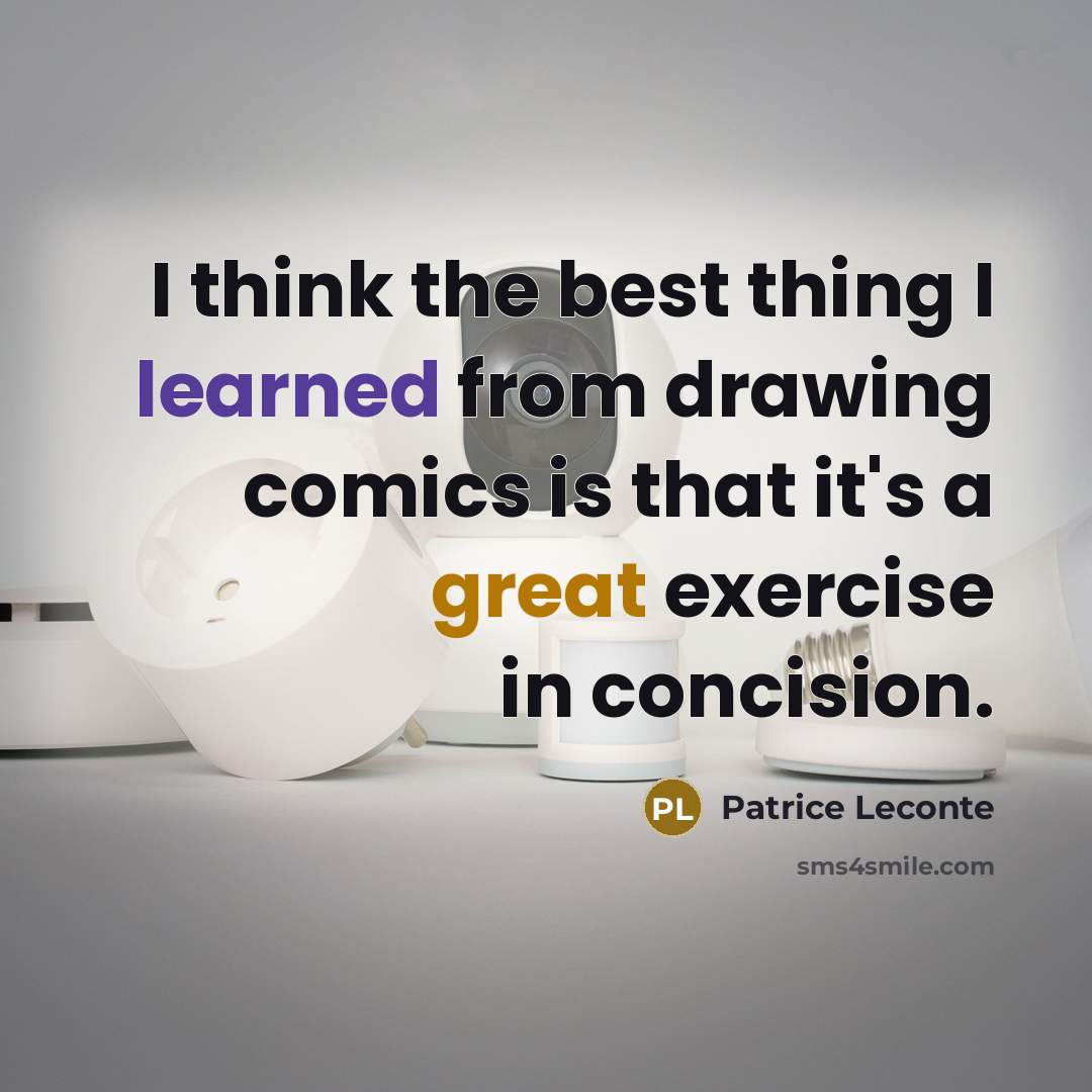 “I think the best thing I learned from drawing comics…” quote by Patrice Leconte