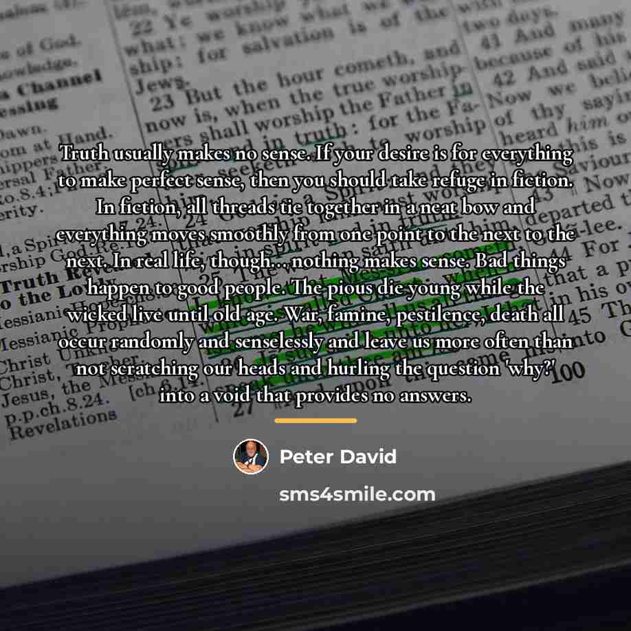 “Truth usually makes no sense. If your desire is for…” quote by Peter David