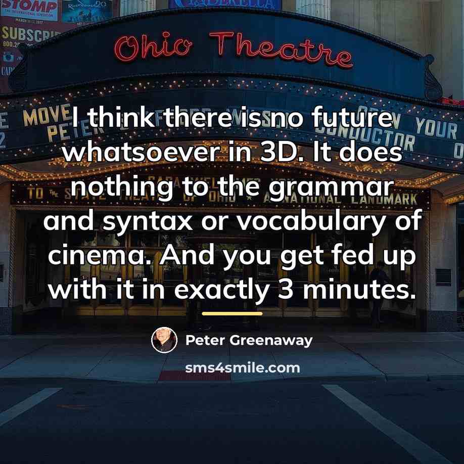 “I think there is no future whatsoever in 3D. It…” quote by Peter Greenaway