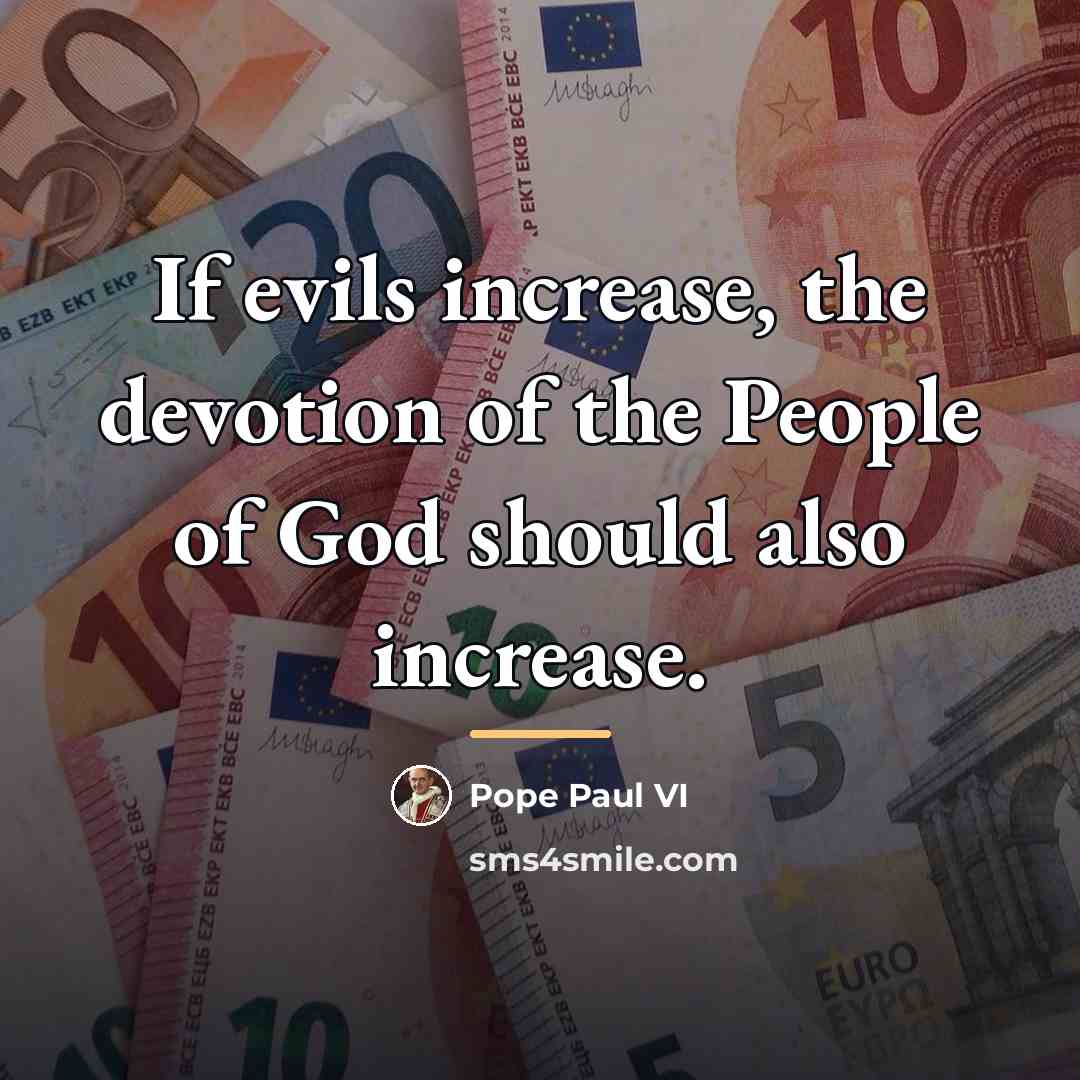 “If evils increase, the devotion of the People of God…” quote by Pope Paul VI