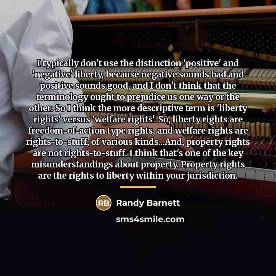 “I typically don't use the distinction 'positive' and 'negative' liberty,…” quote by Randy Barnett