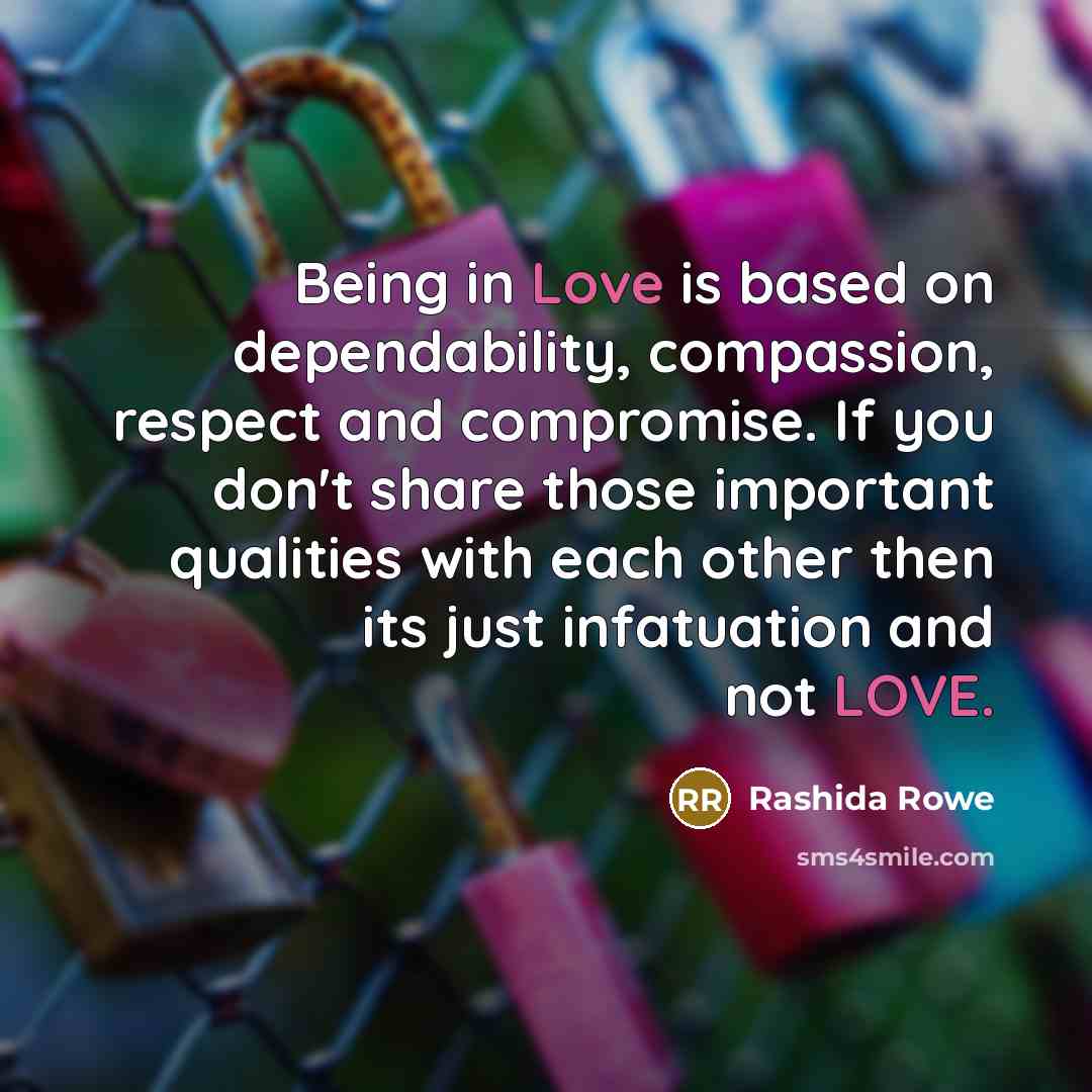 “Being in Love is based on dependability, compassion, respect and…” quote by Rashida Rowe
