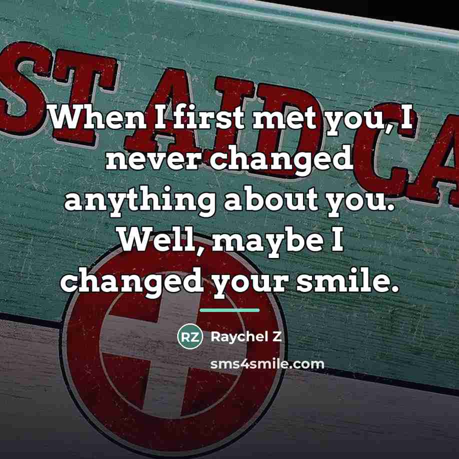“When I first met you, I never changed anything about…” quote by Raychel Z
