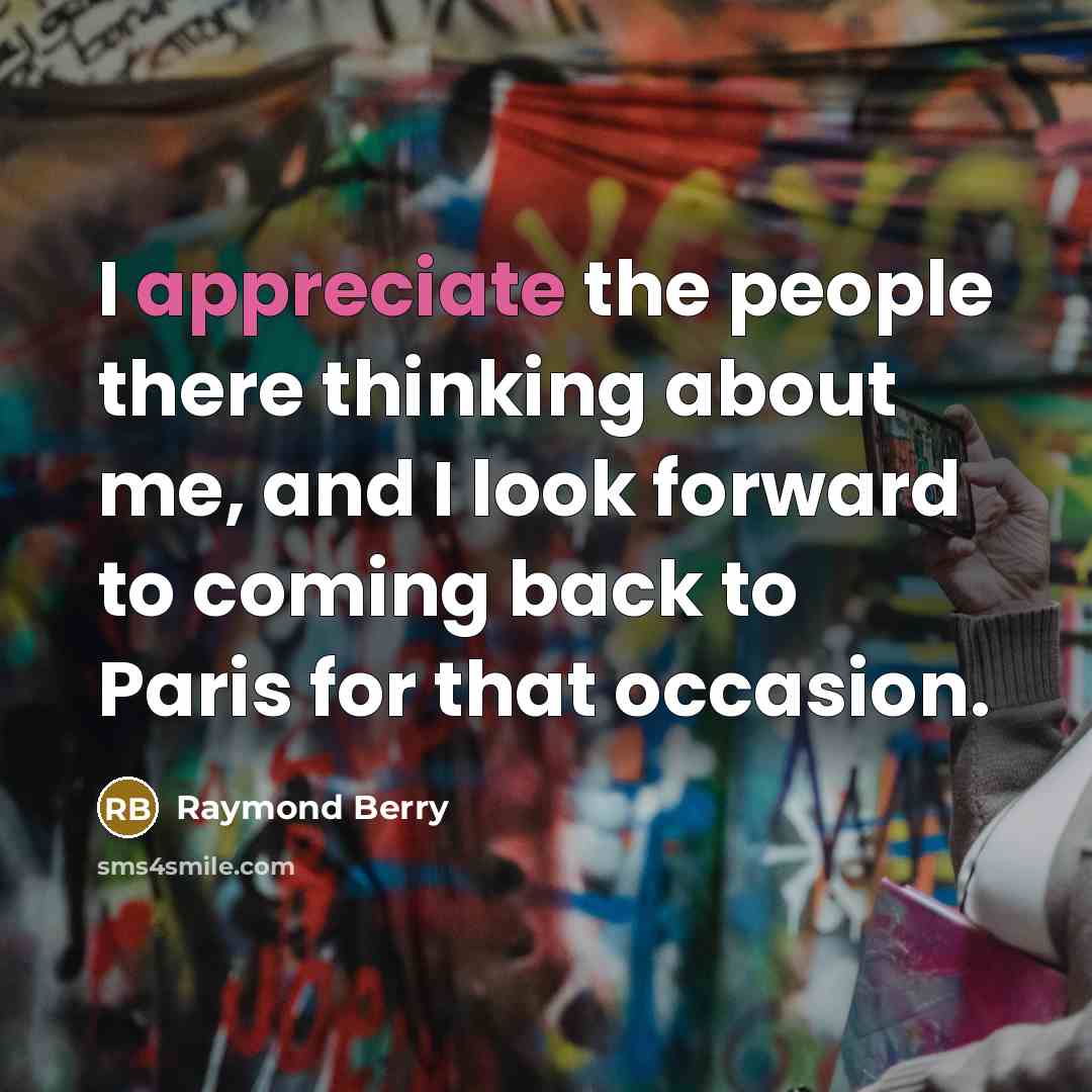“I appreciate the people there thinking about me, and I…” quote by Raymond Berry