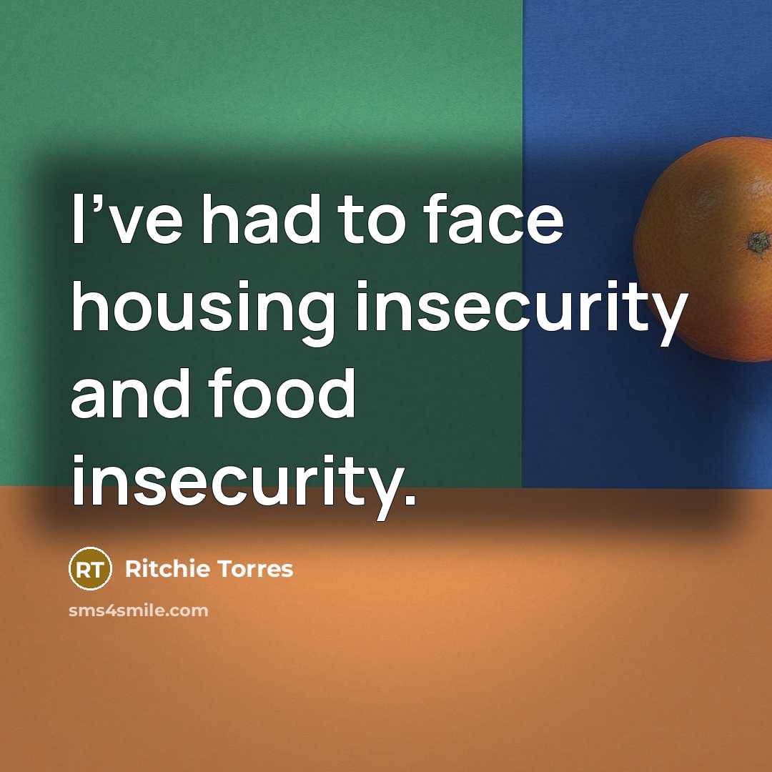 “I've had to face housing insecurity and food insecurity.…” quote by Ritchie Torres