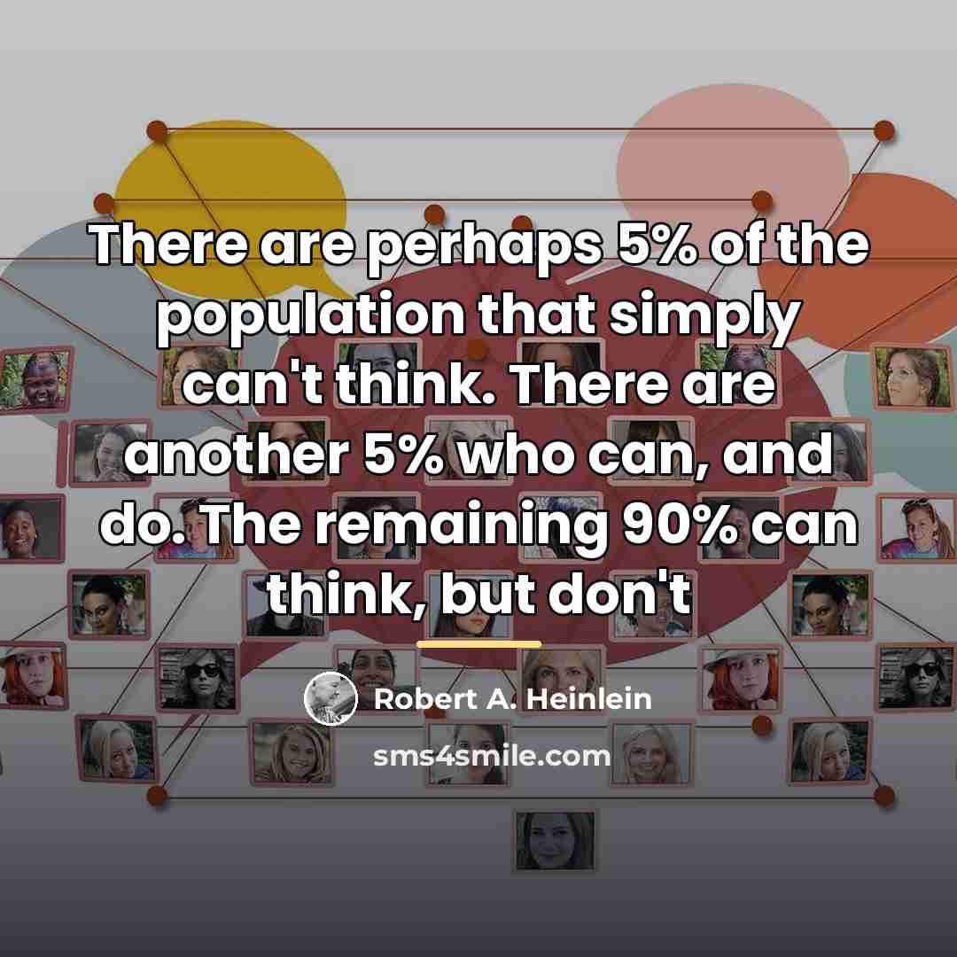 “There are perhaps 5% of the population that simply can't…” quote by Robert A. Heinlein