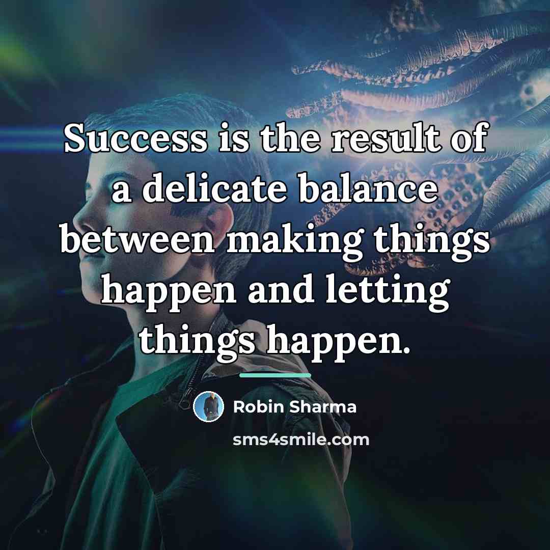 “Success is the result of a delicate balance between making…” quote by Robin Sharma