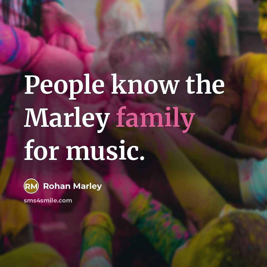 “People know the Marley family for music.…” quote by Rohan Marley