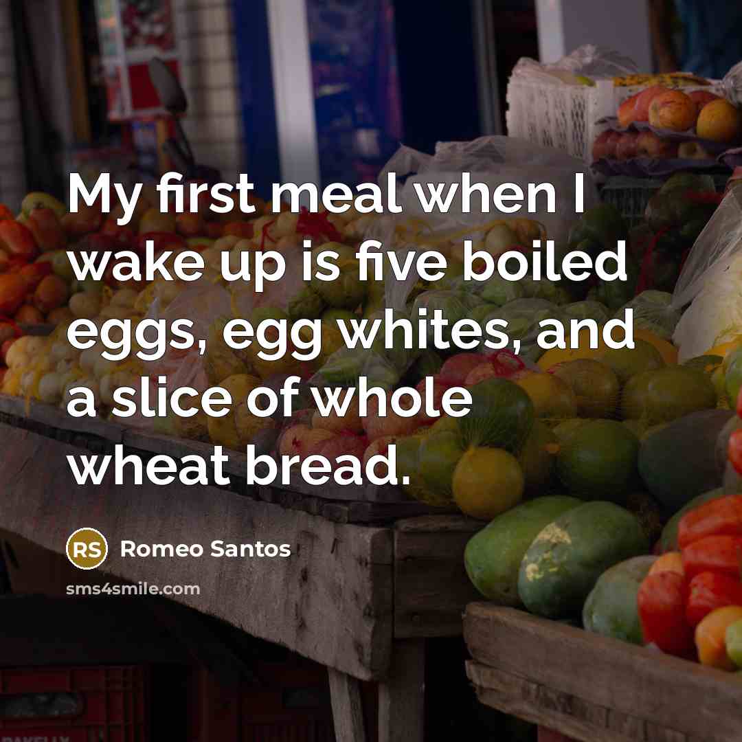 “My first meal when I wake up is five boiled eggs, egg whites, and a slice of whole wheat bread.” quote by Romeo Santos