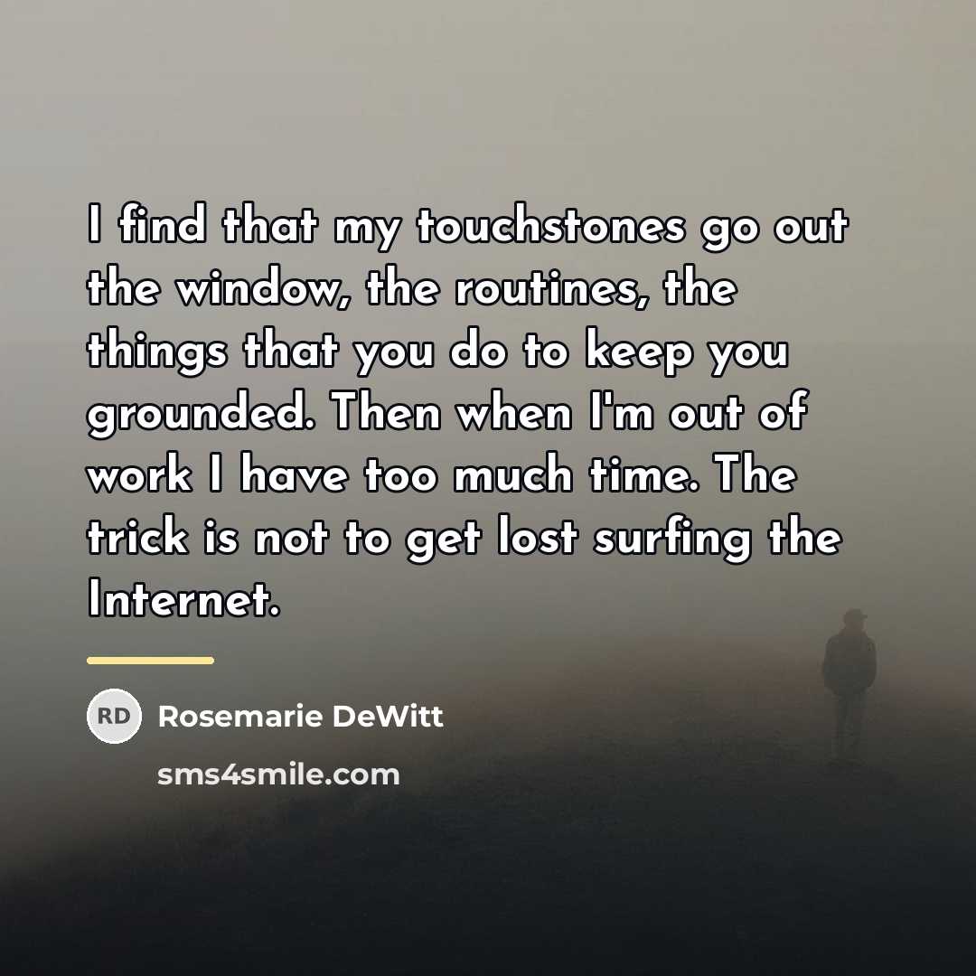 “I find that my touchstones go out the window, the…” quote by Rosemarie DeWitt