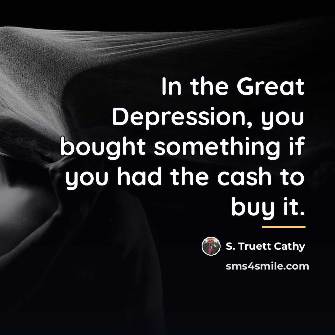 “In the Great Depression, you bought something if you had…” quote by S. Truett Cathy
