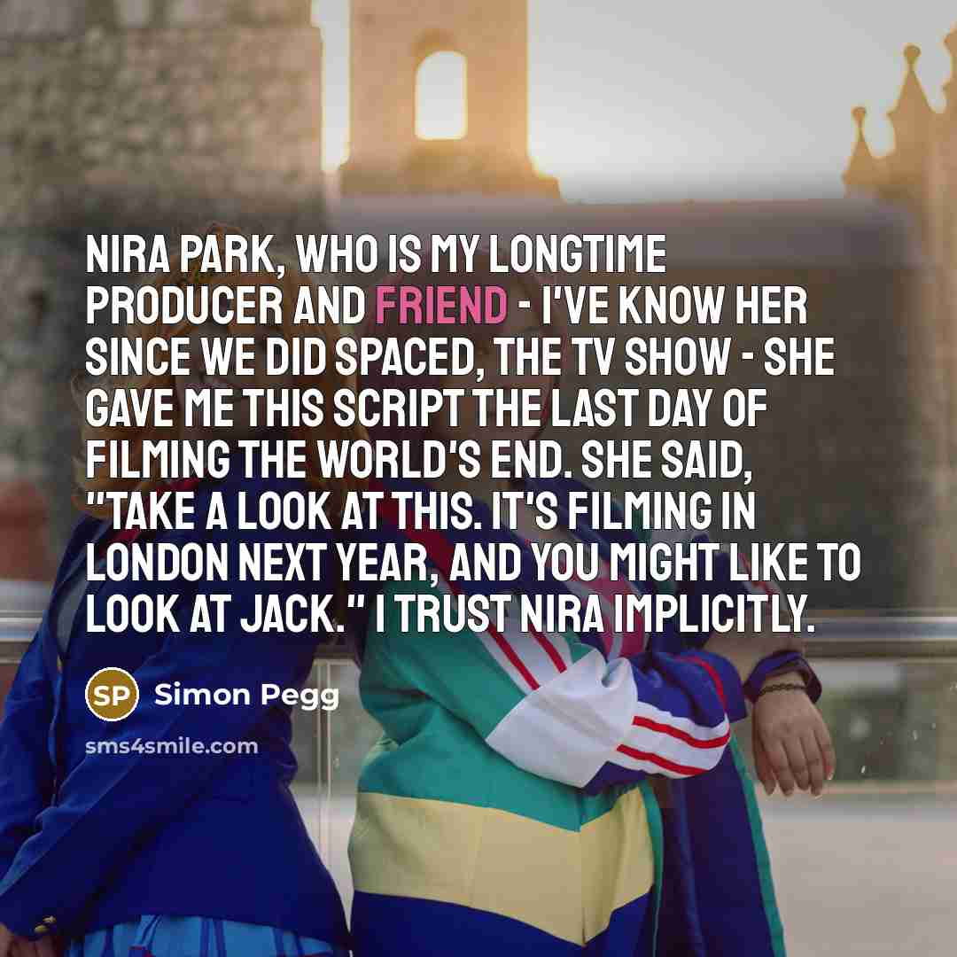 “Nira Park, who is my longtime producer and friend -…” quote by Simon Pegg