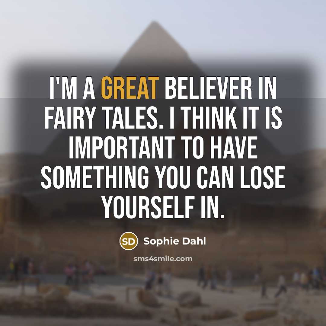 “I'm a great believer in fairy tales. I think it…” quote by Sophie Dahl