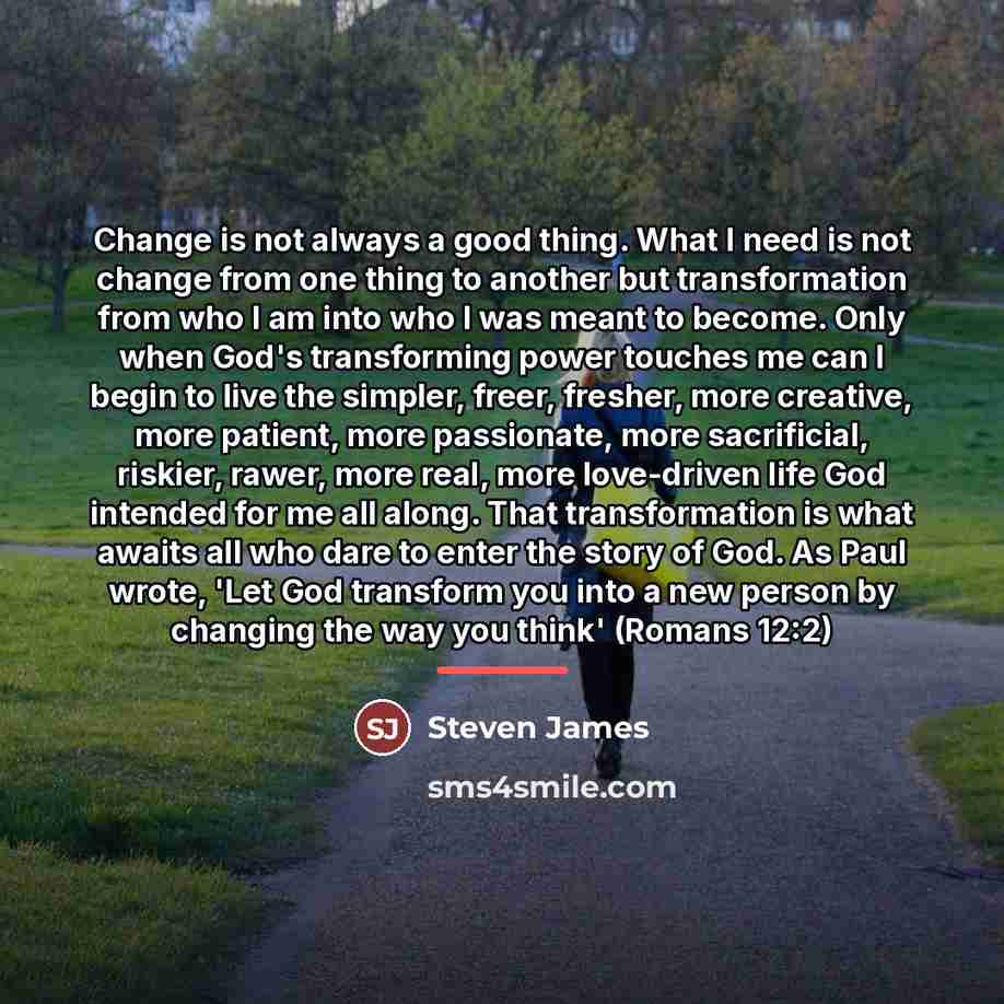 “Change is not always a good thing. What I need…” quote by Steven James