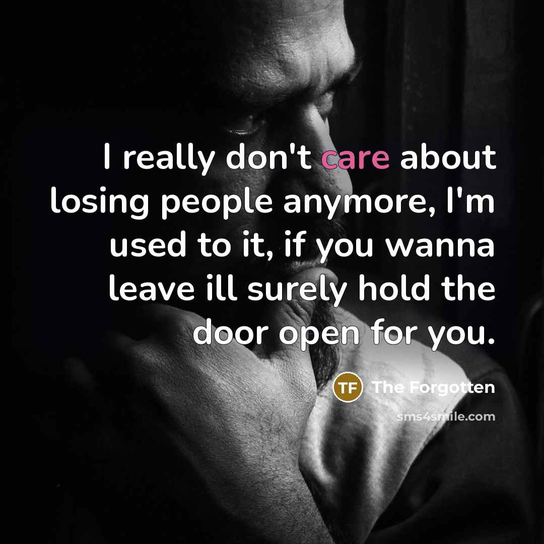 “I really don't care about losing people anymore, I'm used…” quote by The Forgotten