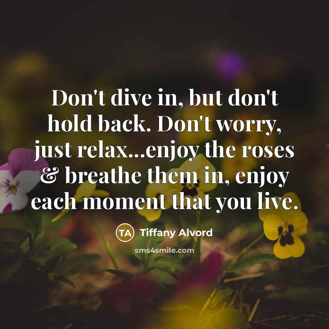 “Don't dive in, but don't hold back. Don't worry, just…” quote by Tiffany Alvord