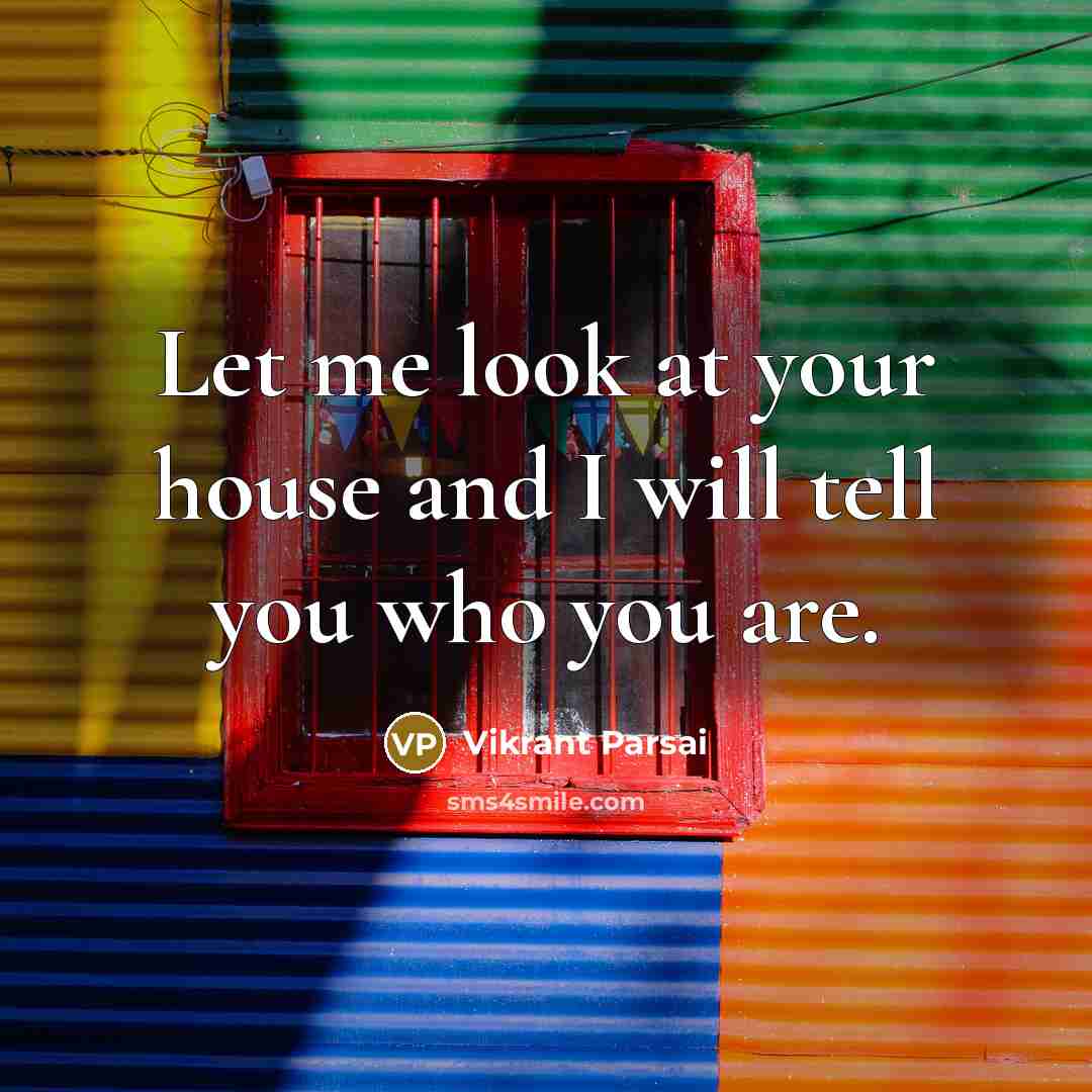 “Let me look at your house and I will tell…” quote by Vikrant Parsai