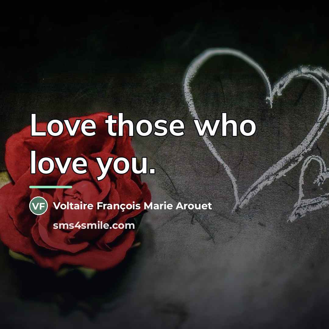 “Love those who love you.…” quote by Anonymous