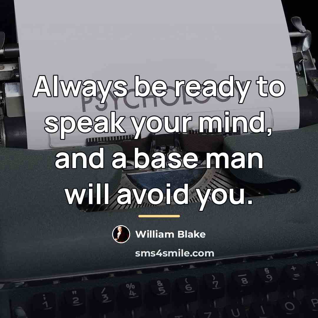 “Always be ready to speak your mind, and a base…” quote by William Blake