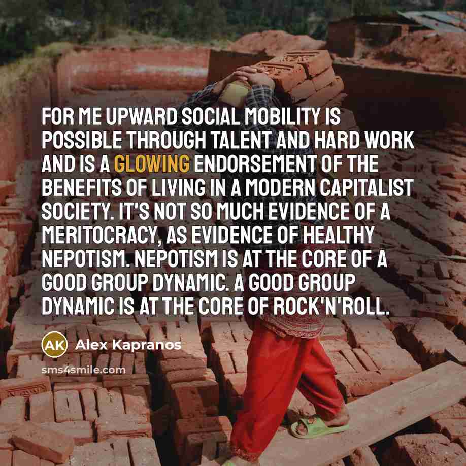 “For me upward social mobility is possible through talent and…” quote by Alex Kapranos