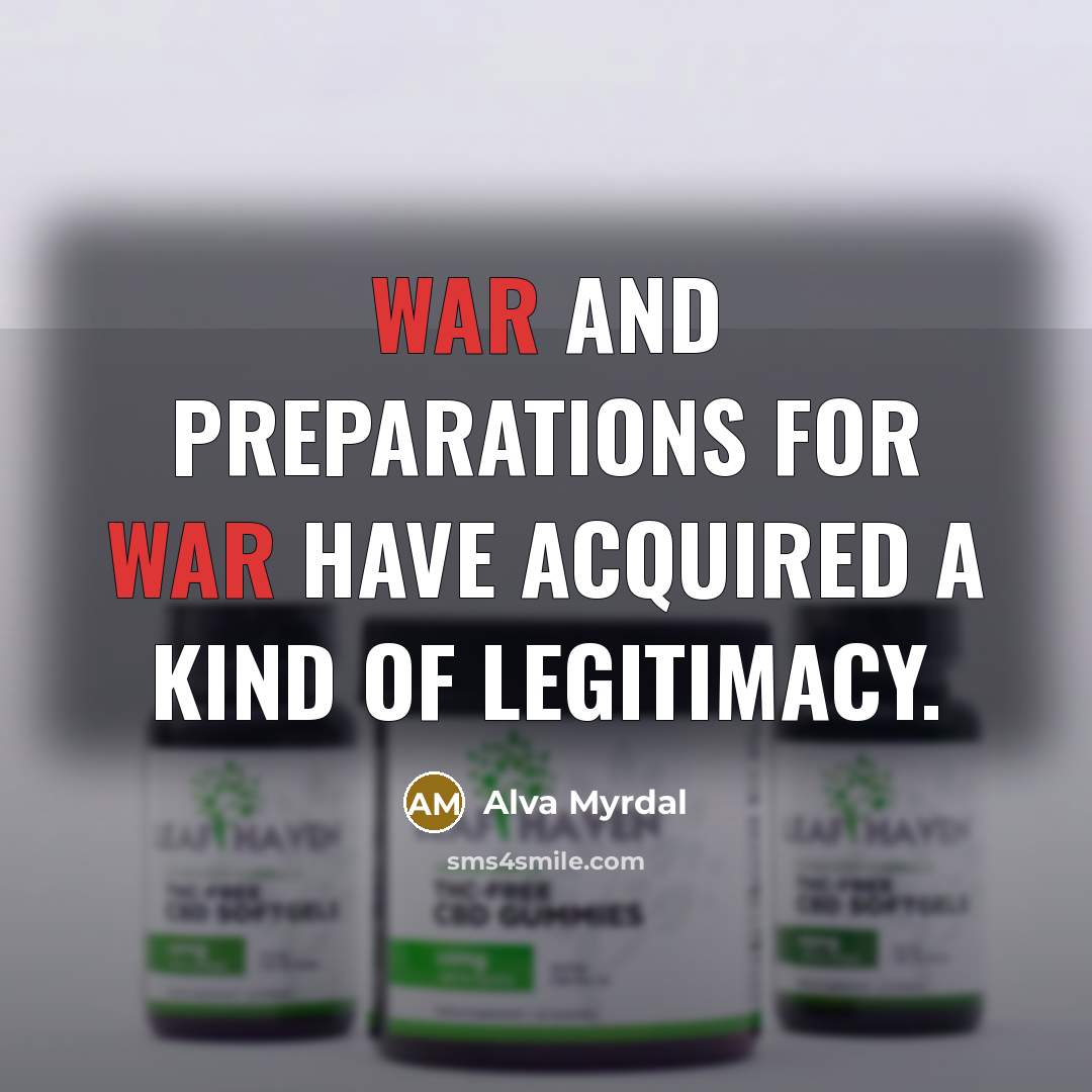 “War and preparations for war have acquired a kind of…” quote by Alva Myrdal