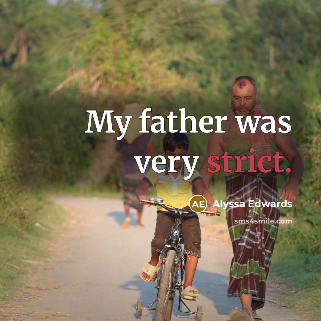 “My father was very strict.…” quote by Alyssa Edwards