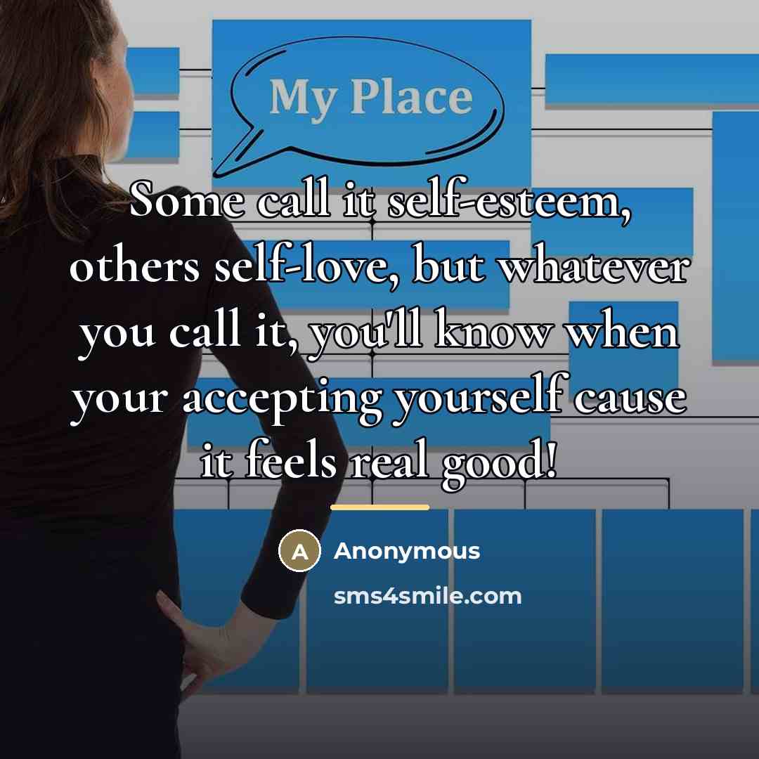 “Some call it self-esteem, others self-love, but whatever you call…” quote by Anonymous