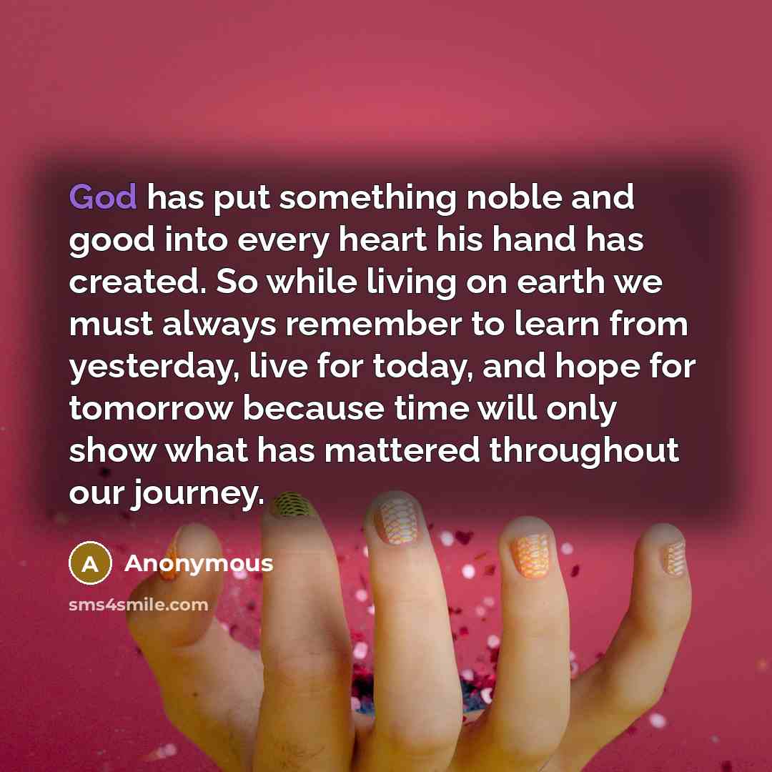 “God has put something noble and good into every heart…” quote by Anonymous