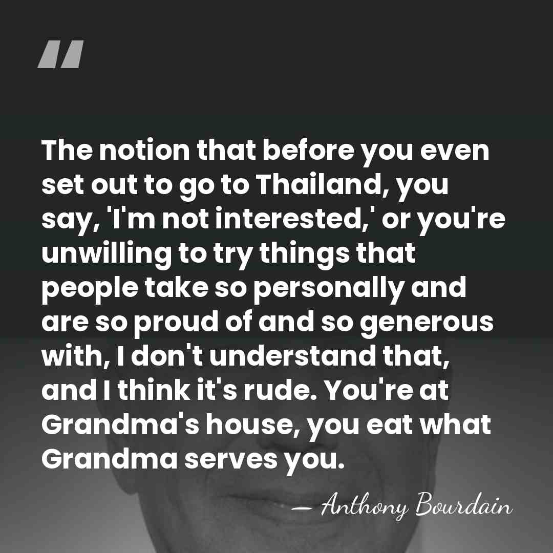 The notion that before you even set out to go to Thailand,&hellip; - Anthony Bourdain