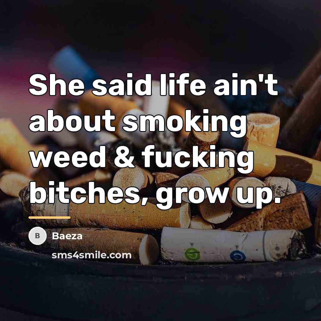 “She said life ain't about smoking weed & fucking bitches,…” quote by Baeza
