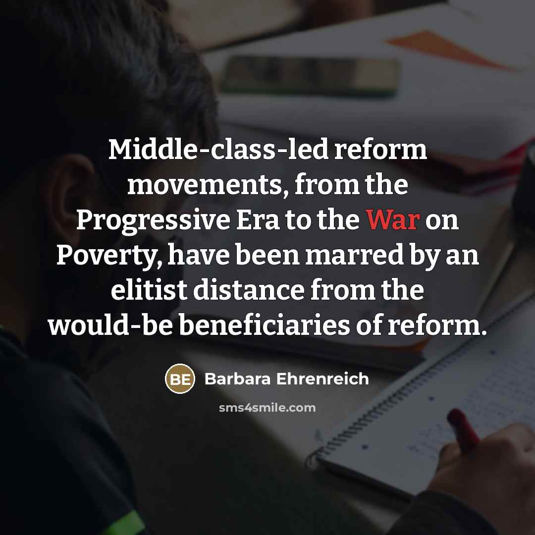 “Middle-class-led reform movements, from the Progressive Era to the War…” quote by Barbara Ehrenreich