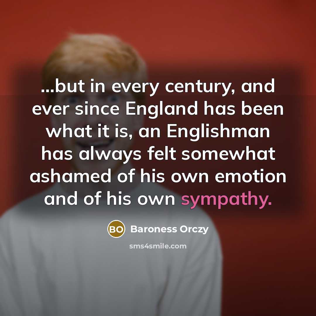 “...but in every century, and ever since England has been…” quote by Baroness Orczy
