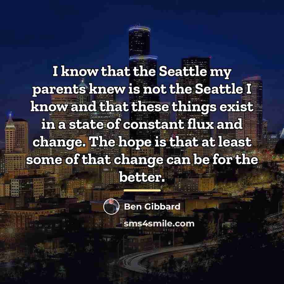 “I know that the Seattle my parents knew is not…” quote by Ben Gibbard
