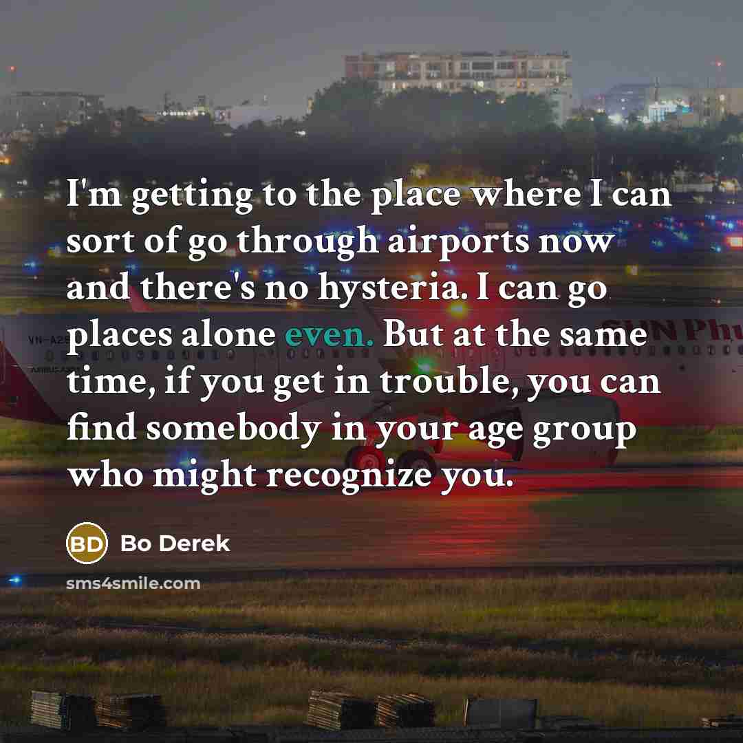 “I'm getting to the place where I can sort of…” quote by Bo Derek