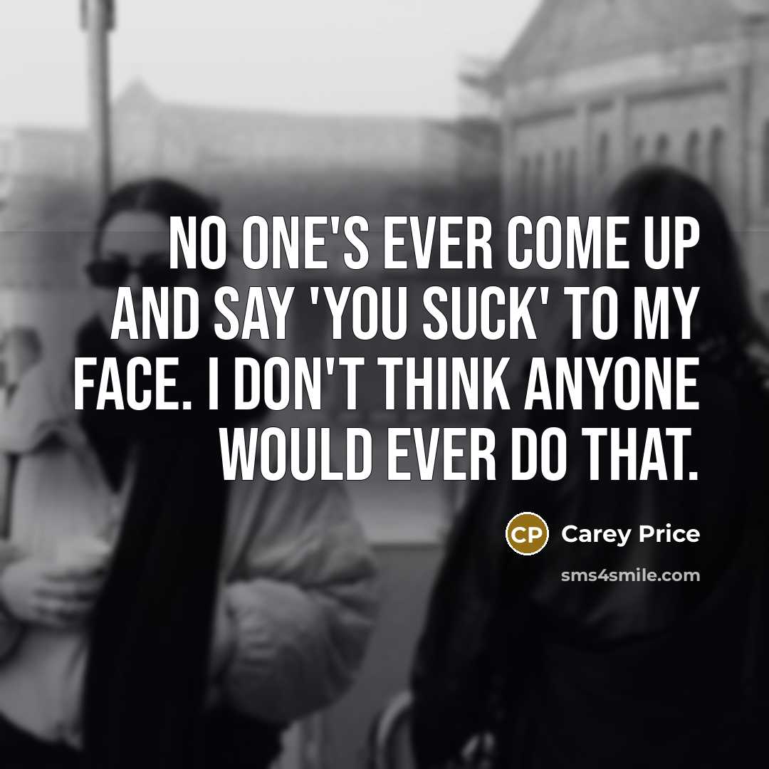 “No one's ever come up and say 'You suck' to…” quote by Carey Price