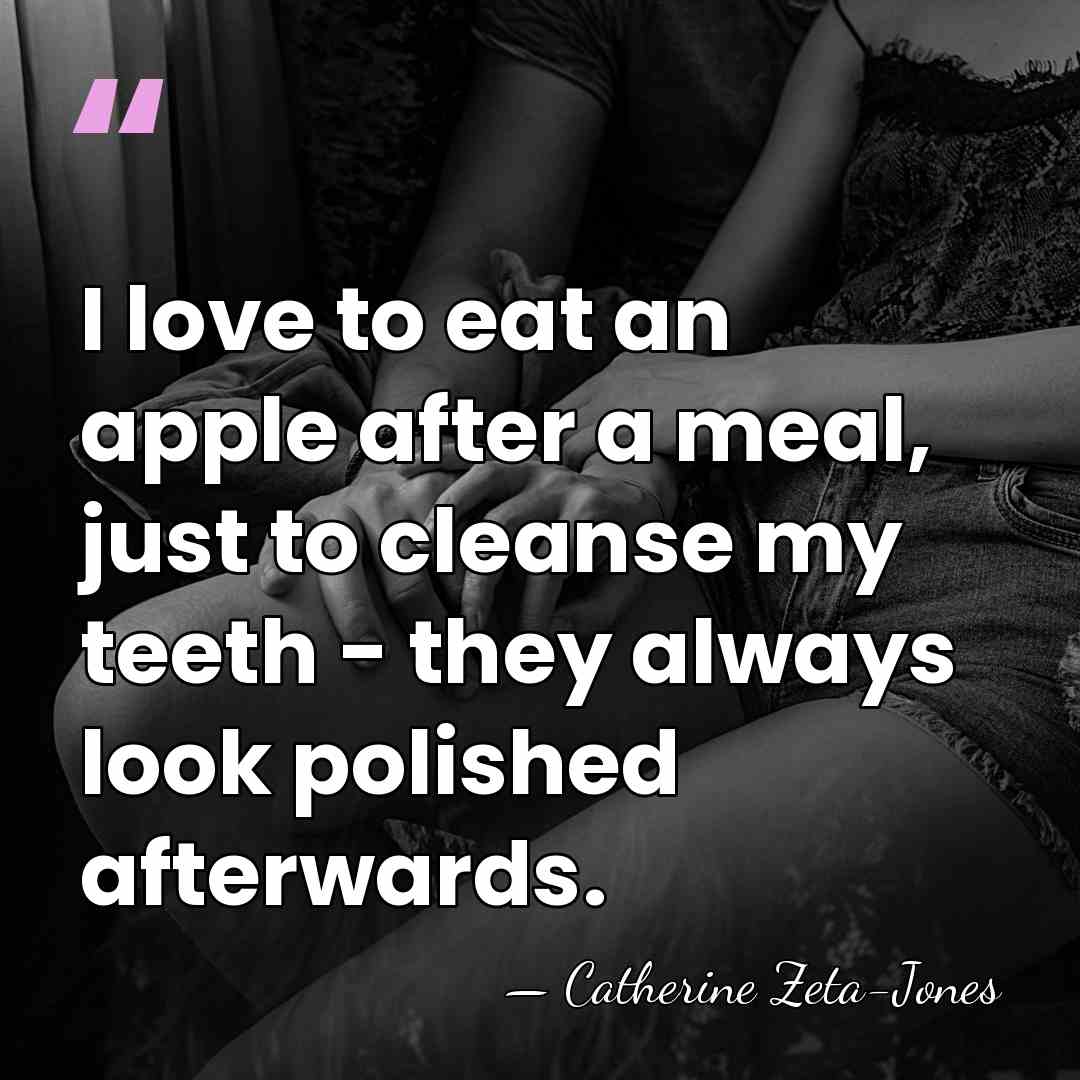 I love to eat an apple after a meal, just to cleanse&hellip; - Catherine Zeta-Jones