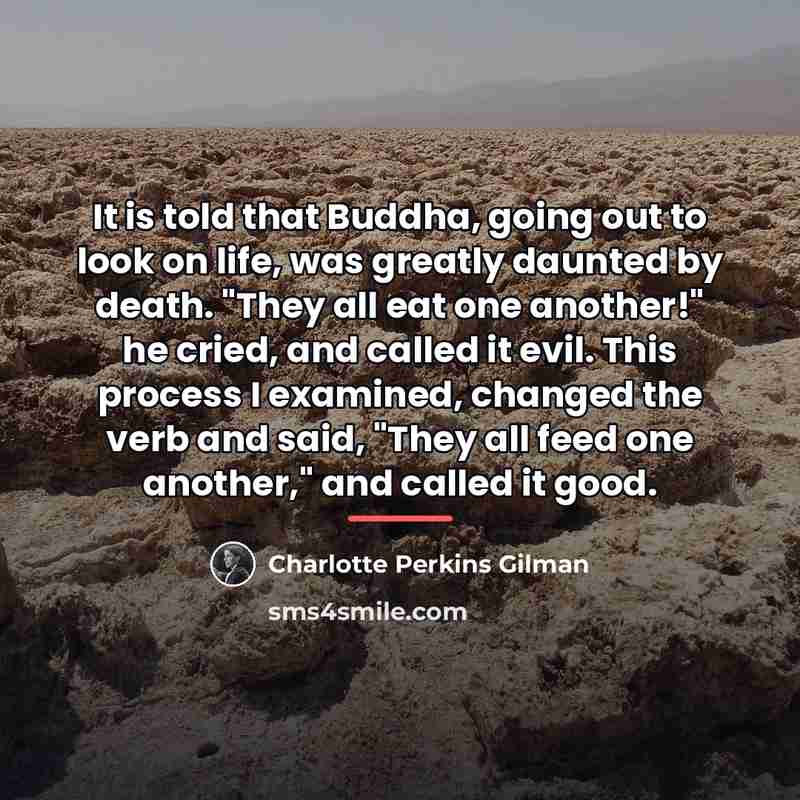 “It is told that Buddha, going out to look on…” quote by Charlotte Perkins Gilman
