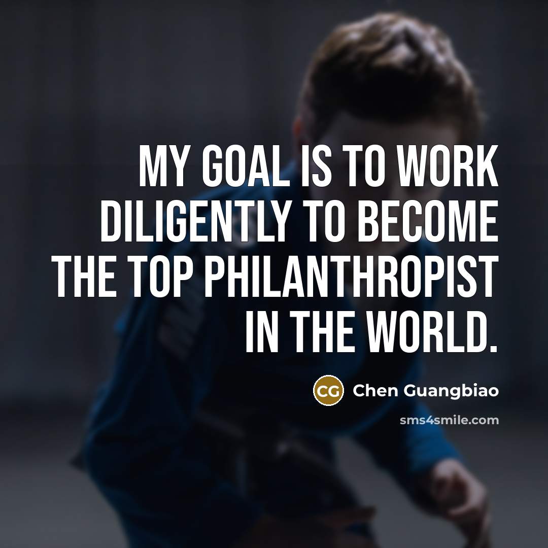 “My goal is to work diligently to become the top…” quote by Chen Guangbiao