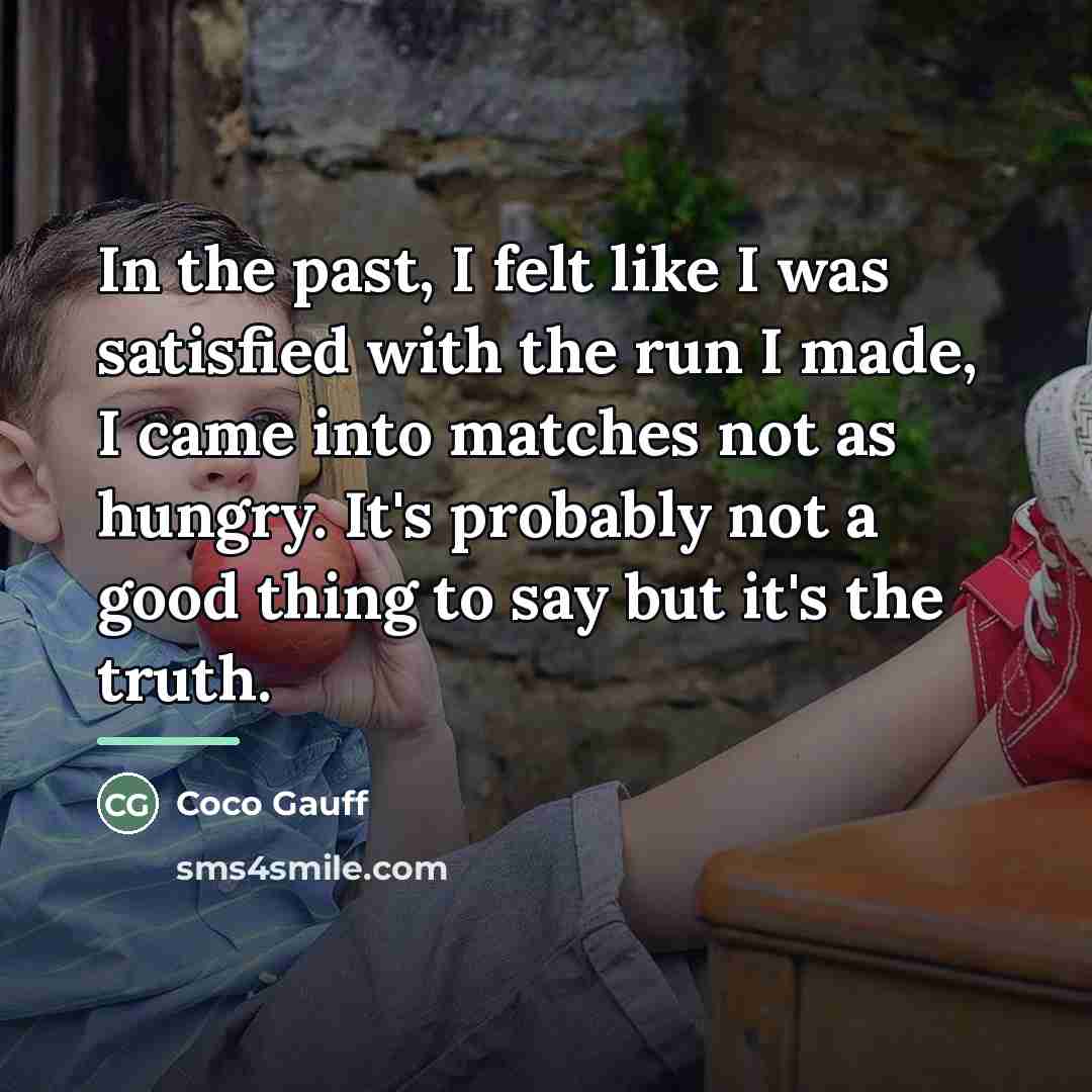 “In the past, I felt like I was satisfied with…” quote by Coco Gauff