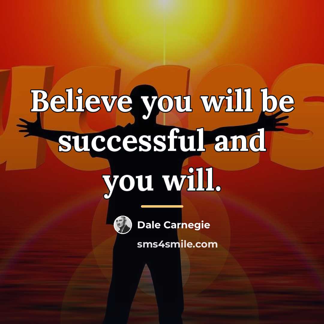 “Believe you will be successful and you will.…” quote by Dale Carnegie