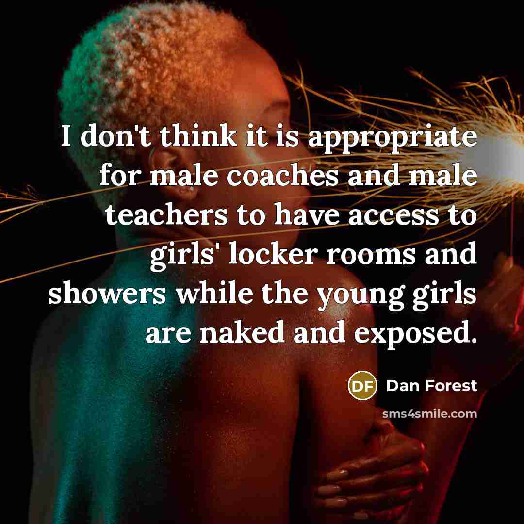 “I don't think it is appropriate for male coaches and…” quote by Dan Forest